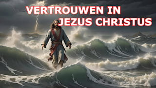 Wat is Vertrouwen in Jezus Christus?