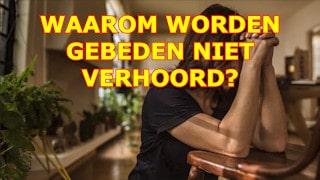 Ik bid en bid, maar mijn gebed wordt niet beantwoord. Waarom?